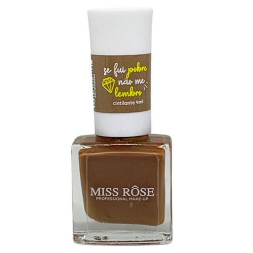 Esmalte Se Fui Pobre Nao Me Lembro-  Miss Rose