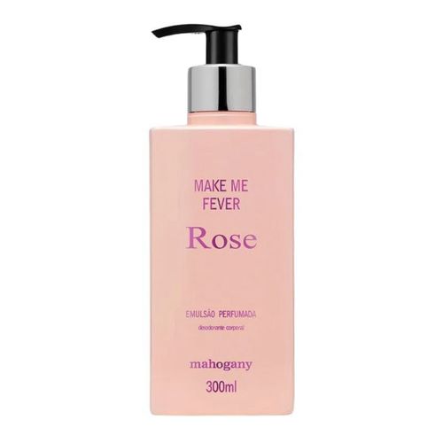 Hidratante Corporal Make Me Fever Rose Mahogany 300ml Hidratante Corporal Make Me Fever Rose Mahogany 300ml